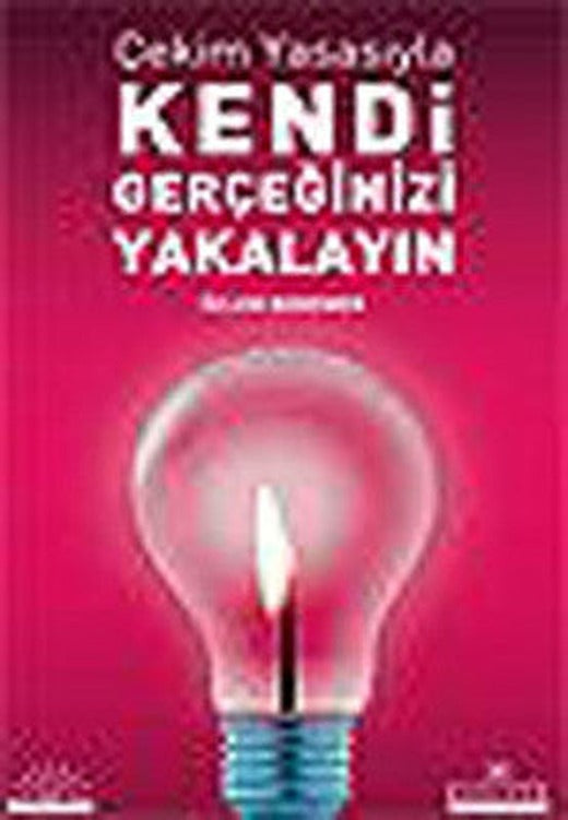 Çekim Yasasıyla Kendi Gerçeğinizi Yakalayın | Kariyer Yayınları