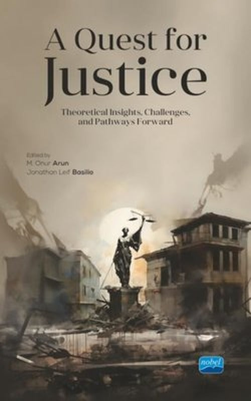 A Quest for Justice - Theoretical Insights Challenges and Pathways Forward | Nobel Akademik Yayıncılık