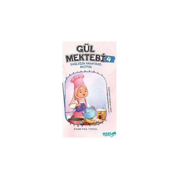 Gül Mektebi 4 - Sağlığın Anahtarı Mutfak | Mavi Uçurtma Yayınları (Ciltsiz)