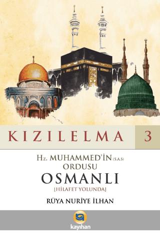 Kızılelma 3 - Hz. Muhammed'in (S.A.S) Ordusu Osmanlı (Hilafet Yolunda) | Kayıhan Yayınları (Ciltsiz)  - Resim 1