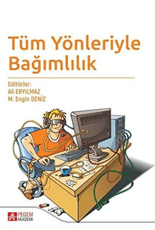 Tüm Yönleriyle Bağımlılık | Pegem Akademi Yayıncılık (Ciltsiz)