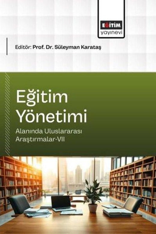 Eğitim Yönetimi Alanında Uluslararası Araştırmalar 7 | Eğitim Yayınevi (İnce Kapak)