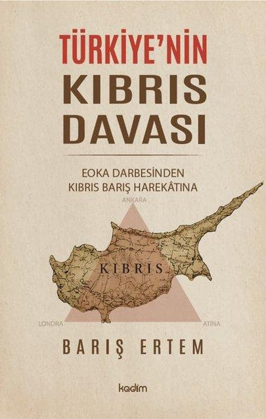 Türkiye'nin Kıbrıs Davası - EOKA Darbesinden Kıbrıs Barış Harekatına | Kadim (İnce Kapak)