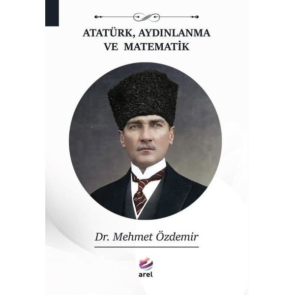 Atatürk, Aydınlanma Ve Matematik | Arel Kitap (Ciltsiz)