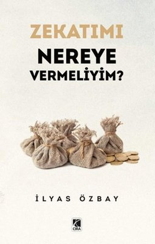 Zekatımı Nereye Vermeliyim? | Çıra Yayınları (İnce Kapak)