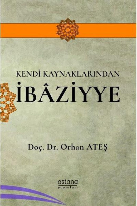 Kendi Kaynaklarından İbaziyye | Astana Yayınları (İnce Kapak)