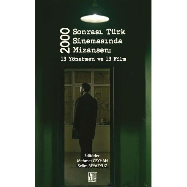 2000 Sonrası Türk Sinemasında Mizansen: 13 Yönetmen ve 13 Film | Palet Yayınları (İnce Kapak)