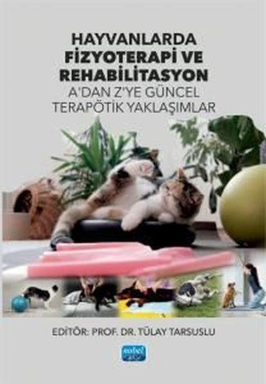 Hayvanlarda Fizyoterapi ve Rehabilitasyon - A'dan Z'ye Güncel Terapötik Taklaşımlar | Nobel Akademik Yayıncılık (İnce Kapak)