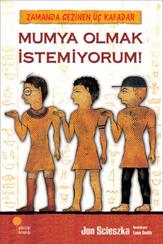 Zamanda Gezinen Üç Kafadar - Mumya Olmak İstemiyorum! | Günışığı Yayınları