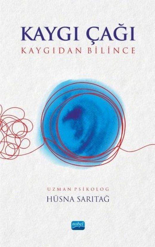 Kaygı Çağı - Kaygıdan Bilince | Nobel Akademik Yayıncılık (İnce Kapak)
