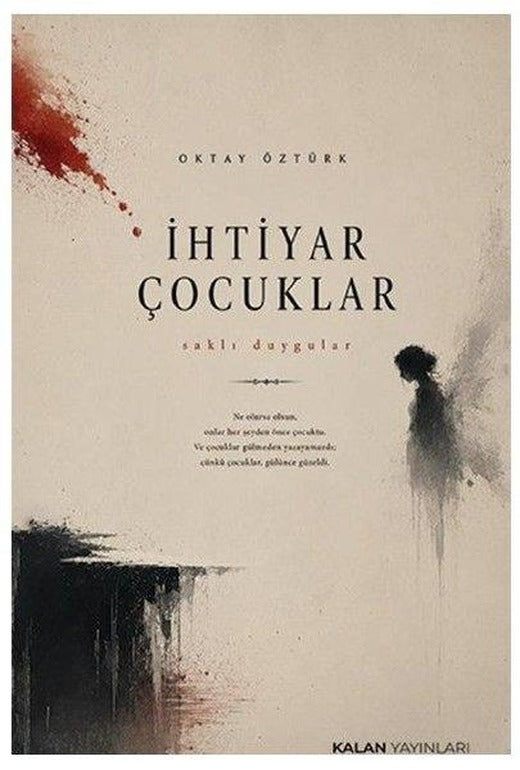 İhtiyar Çocuklar - Saklı Duygular | Kalan Yayınları (İnce Kapak)