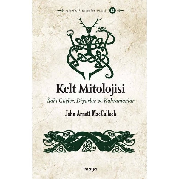 Kelt Mitolojisi: İlahi Güçler Diyarlar ve Kahramanlar | Maya Kitap (İnce Kapak)