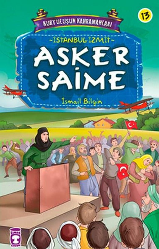 Kurtuluşun Kahramanları - Asker Saime | Timaş Çocuk (İnce Kapak)