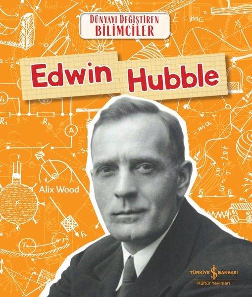 Edwin Hubble - Dünyayı Değiştiren Bilimciler | İş Bankası Kültür Yayınları (İnce Kapak)  - Resim 1