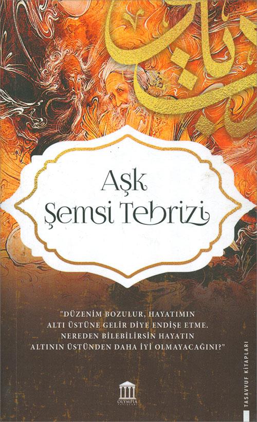 Aşk Şemsi Tebrizi - Olympia Yayınları | Olympia Yayınları - Resim 1