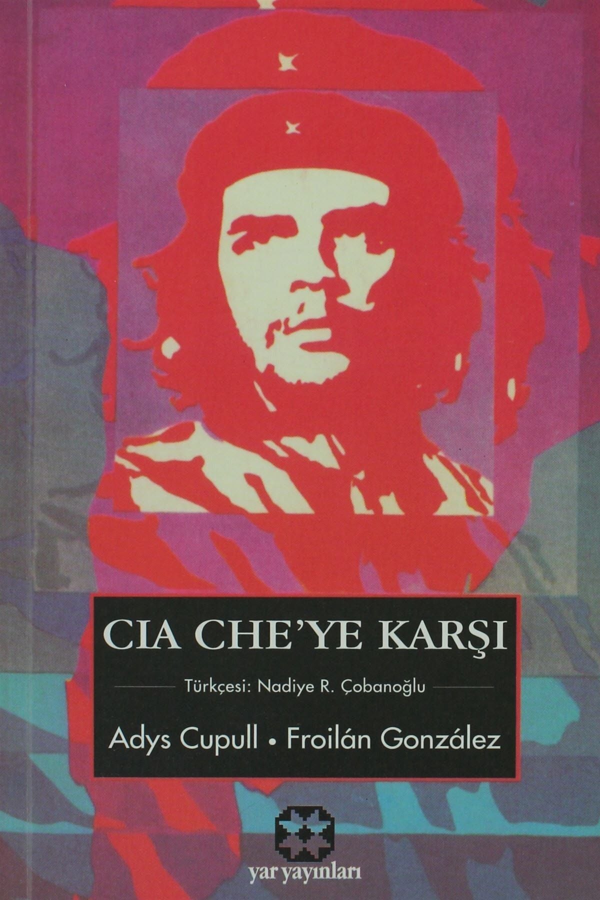 Cıa Che’Ye Karşı - Adys Cupull kitap kapağı