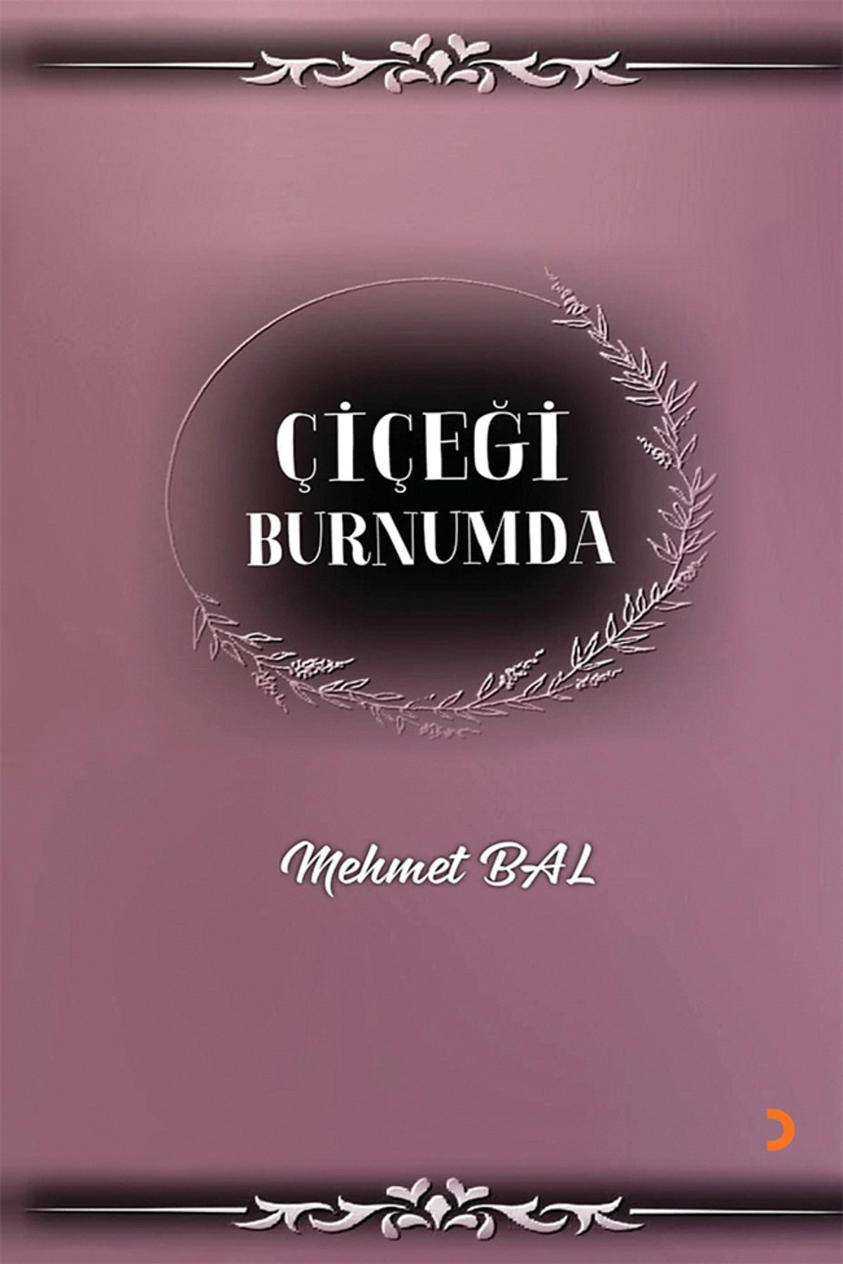 Çiçeği Burnumda & Mehmet Bal kitap kapağı