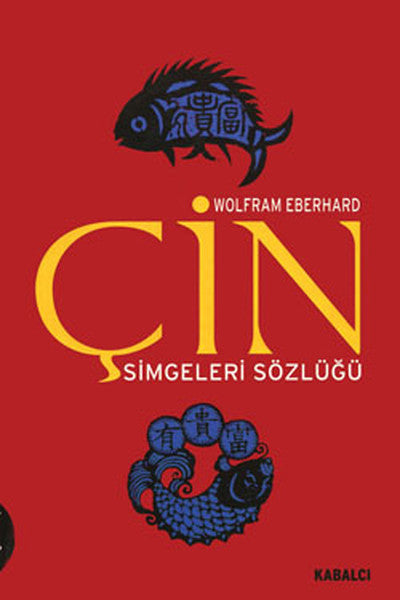 Çin Simgeleri Sözlüğü - Çin Hayatı ve Düşüncesinde Gizli Simgeler - Wolfram Eberhard kitap kapağı
