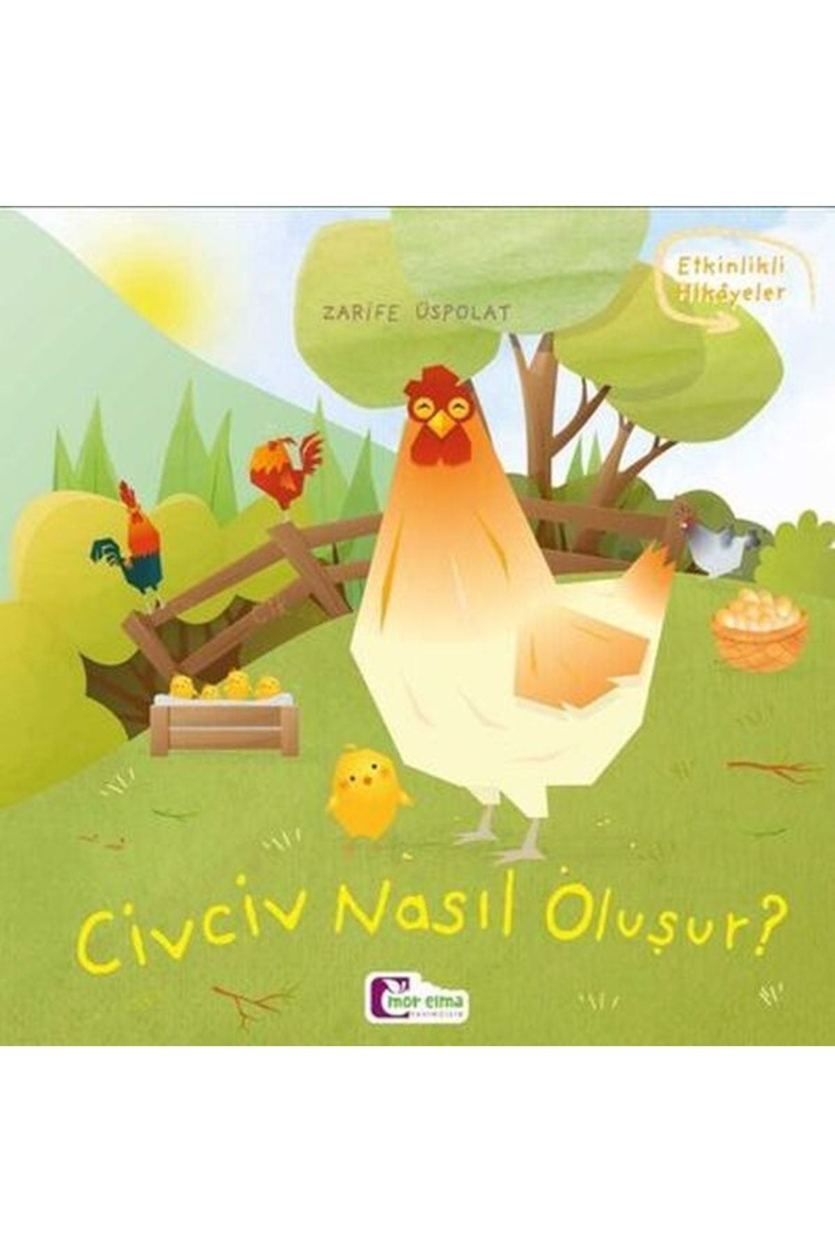 Civciv Nasıl Oluşur - Oluşum Hikâyeleri - Okul Öncesi Kitabı - Zarife Üspolat kitap kapağı