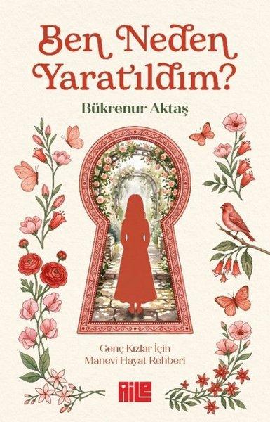 Ben Neden Yaratıldım? Genç Kızlar İçin Manevi Hayat Rehberi | Aile Yayınları (İnce Kapak)  - Resim 1