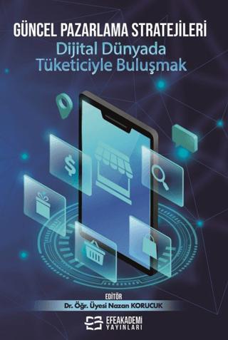 Güncel Pazarlama Stratejileri: Dijital Dünyada Tüketiciyle Buluşmak
