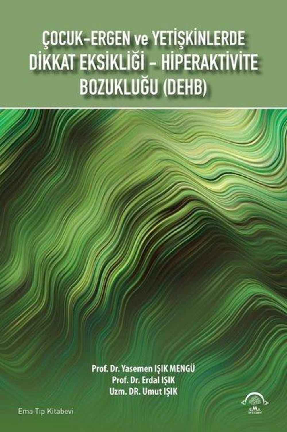 Çocuk-Ergen ve Yetişkinlerde Dikkat Eksikliği - Hiperaktivite Bozukluğu - DEHB | Ema Tıp Kitabevi