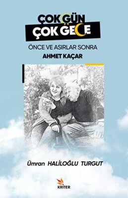 Çok Gün Çok Gece Önce ve Asırlar Sonra Ahmet Kaçar - Ümran Haliloğlu Turgut kitap kapağı