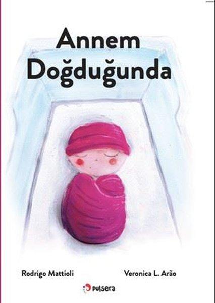 Annem Doğduğunda | Pulsera Yayınevi (İnce Kapak)  - Resim 1