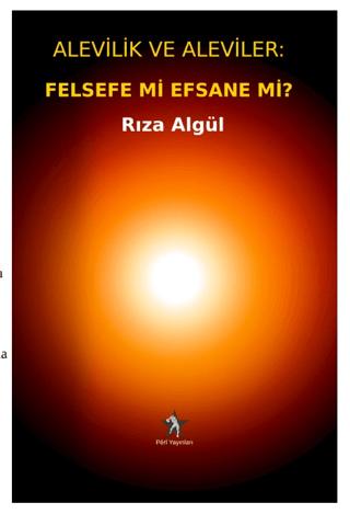 Alevilik ve Aleviler: Felsefe Mi, Efsane Mi?