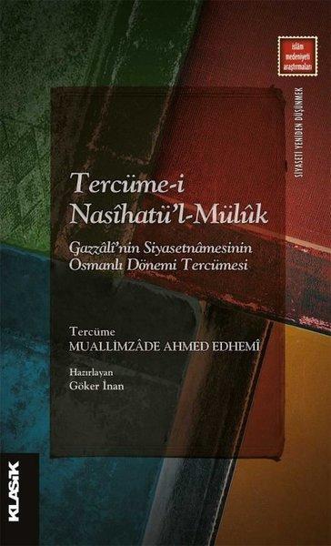 Tercüme-i Nasihatü'l-Müluk: Gazzali'nin Siyasetnamesinin Osmanlı Dönemi Tercümesi | Klasik Yayınları (İnce Kapak)  - Resim 1