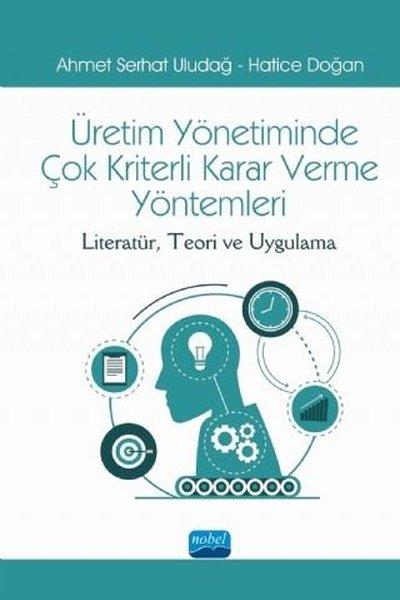 Üretim Yönetiminde Çok Kriterli Karar Verme Yöntemleri | Nobel Akademik Yayıncılık (İnce Kapak)  - Resim 1