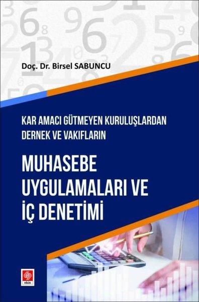 Muhasebe Uygulamaları ve İç Denetimi - Kar Amacı Gütmeyen Kuruluşlardan Dernek ve Vakıfların | Ekin Basım Yayın (İnce Kapak)  - Resim 1