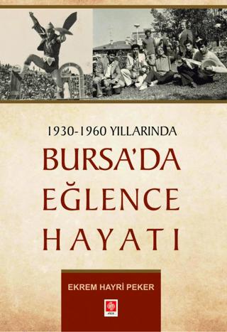 1930 - 1960 Yıllarında Bursa'da Eğlence Hayatı | Ekin Basım Yayın (Ciltsiz)  - Resim 1