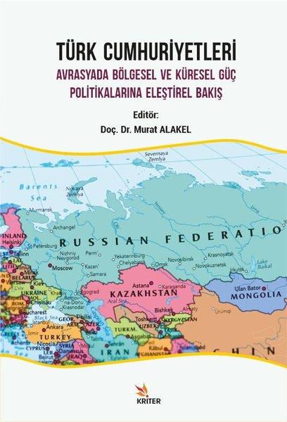 Türk Cumhuriyetleri - Avrasyada Bölgesel ve Küresel Güç Politikalarına Eleştirel Bakış | Kriter (İnce Kapak)  - Resim 1