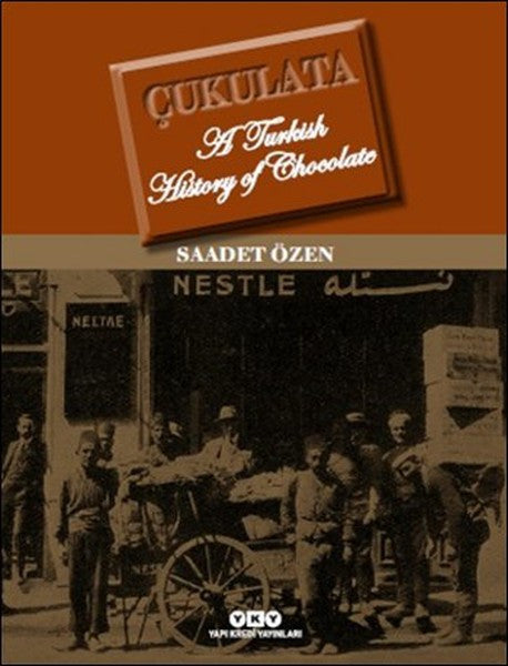 Çukulata - A Turkish History Of Chocolate - Saadet Özen kitap kapağı