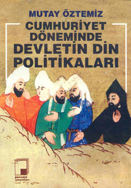 Cumhuriyet Döneminde Devletin Din Politikaları - Mutay Öztemiz kitap kapağı