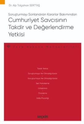 Cumhuriyet Savcısının Takdir ve Değerlendirme Yetkisi - Alp Tolgahan SERTTAŞ kitap kapağı