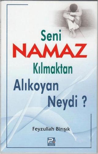 Seni Namaz Kılmaktan Alıkoyan Neydi? | Karınca & Polen Yayınları (Ciltsiz)  - Resim 1