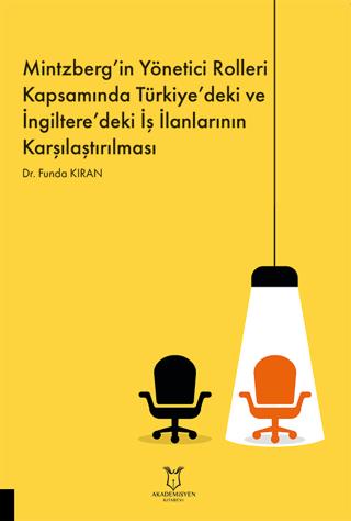 Mintzberg’in Yönetici Rolleri Kapsamında Türkiye’deki ve İngiltere’deki İş İlanlarının Karşılaştırılması | Akademisyen Kitabevi (Ciltsiz)  - Resim 1