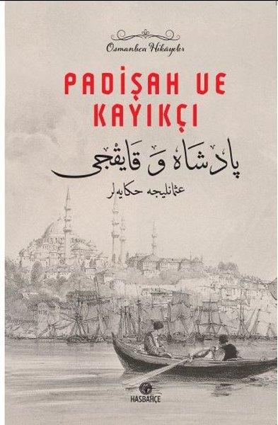Padişah ve Kayıkçı - Osmanlıca Hikayeler | Hasbahçe (İnce Kapak)  - Resim 1