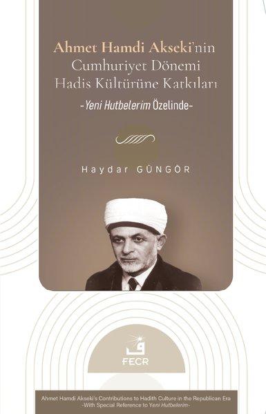 Ahmet Hamdi Akseki'nin Cumhuriyet Dönemi Hadis Kültürüne Katkıları - Yeni Hutbelerim Özelinde | Fecr Yayınları (İnce Kapak)  - Resim 1