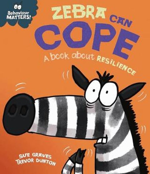 Behaviour Matters: Zebra Can Cope - A Book About Resilience