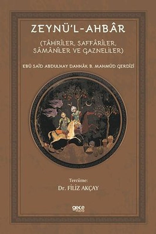 Zeynül'-Ahbar: Tahiriler Saffariler Samaniler ve Gazneliler | Gece Kitaplığı