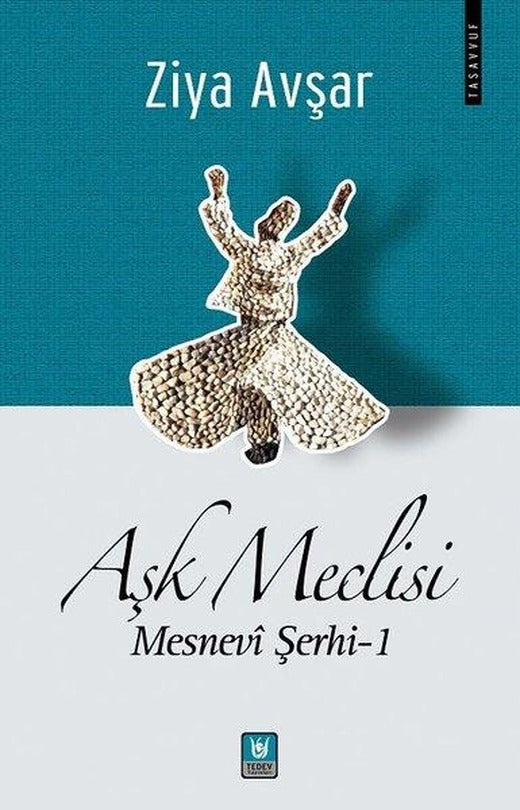 Aşk Meclisi: Mesnevi Şerhi 1 | Türk Edebiyatı Vakfı Yayınları (İnce Kapak)