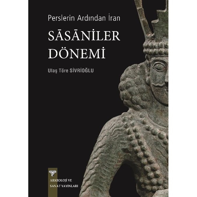 Perslerin Ardından İran - Sasaniler Dönemi | Arkeoloji ve Sanat Yayınları (Ciltsiz)