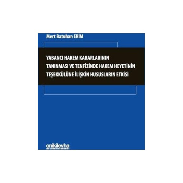 Yabancı Hakem Kararlarının Tanınması ve Tenfizinde Hakem Heyetinin Teşekkülüne İlişkin Hususların Etkisi