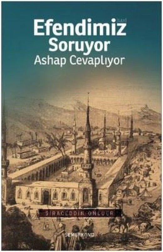 Efendimiz Soruyor Ashap Cevaplıyor | Semerkand Yayınları (İnce Kapak)