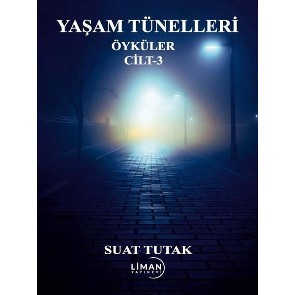 Yaşam Tünelleri - Öyküler Cilt 3 | Liman Yayınevi (İnce Kapak)
