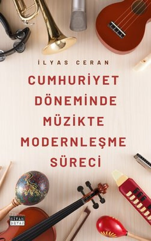 Cumhuriyet Döneminde Müzikte Modernleşme Süreci | Siyah Beyaz (İnce Kapak )