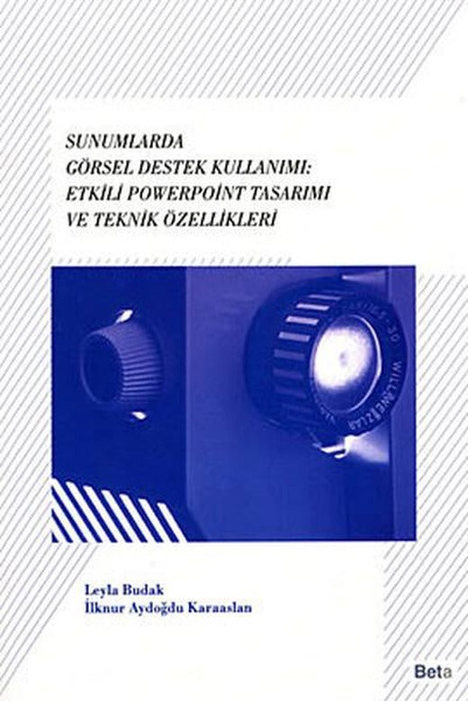 Sunumlarda Görsel Destek Kullanımı: Etkili Powerpoint Tasarımı ve Teknik Özellikleri | Beta Yayınları (İnce Kapak)